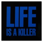 LIFE IS A KILLER, BLACK AND BLUE